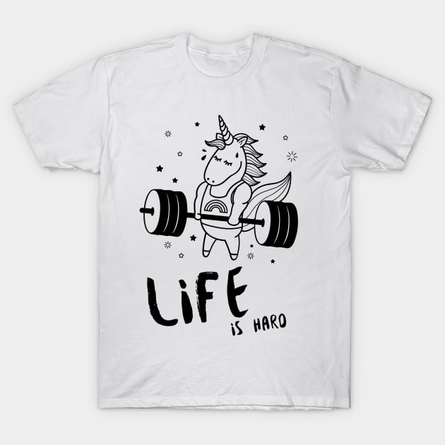 Life is Hard Unicorn Gym T-Shirt by Soba Wave Studio